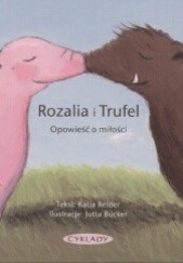 Okładka książki Rozalia i Trufel. Opowieść o miłości Katia Reider