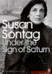 Okładka książki Under the Sign of Saturn Susan Sontag