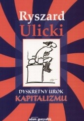 Okładka książki Dyskretny urok kapitalizmu Ryszard Ulicki