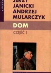 Okładka książki Dom. Część 1 Jerzy Janicki, Andrzej Mularczyk