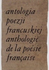 Okładka książki Antologia poezji francuskiej. T.1 Jerzy Lisowski