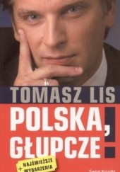 Okładka książki Polska, głupcze! Tomasz Lis