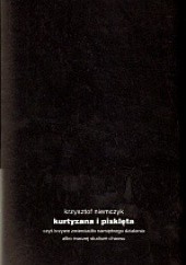 Okładka książki Kurtyzana i pisklęta. Czyli krzywe zwierciadło namiętnego działania albo inaczej studium chaosu Krzysztof Niemczyk
