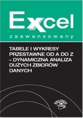 Okładka książki Tabele i wykresy przestawne od A do Z - dynamiczna analiza dużych zbiorów danych Krzysztof Chojnacki