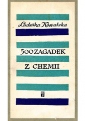 Okładka książki 500 zagadek z chemii Ludwika Kowalska