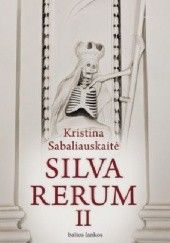 Okładka książki Silva Rerum II Kristina Sabaliauskaitė