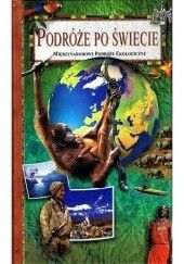 Okładka książki Podróże po świecie. Miedzynarodowe podróże ekologiczne praca zbiorowa
