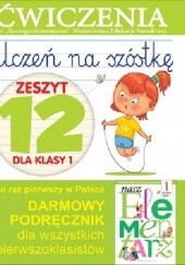 Okładka książki Uczeń na szóstkę. Zeszyt 12 dla klasy 1. Ćwiczenia Anna Wiśniewska