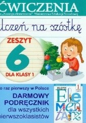 Okładka książki Uczeń na szóstkę. Zeszyt 6 dla klasy 1. Ćwiczenia Anna Wiśniewska