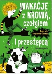 Okładka książki Wakacje z krową, czołgiem i przestępcą Małgorzata Strękowska-Zaremba