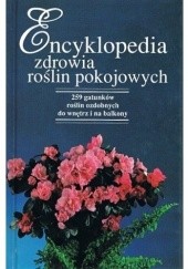Okładka książki Encyklopedia zdrowia roślin pokojowych praca zbiorowa