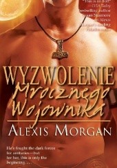 Okładka książki Wyzwolenie mrocznego wojownika Alexis Morgan