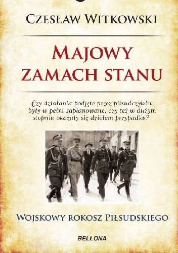 Majowy zamach stanu. Wojskowy rokosz Piłsudskiego