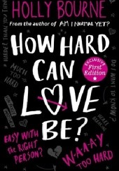Okładka książki How Hard Can Love Be? Holly Bourne