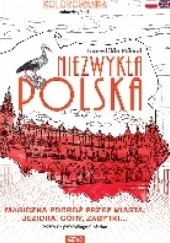 Okładka książki Niezwykła Polska. Magiczna podróż przez miasta, jeziora, góry, zabytki...