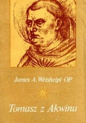 Okładka książki Tomasz  z  Akwinu. Życie  myśl  i  dzieło James Weisheipl