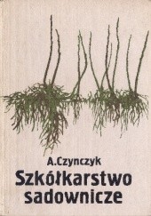 Okładka książki Szkółkarstwo sadownicze Alojzy Czynczyk
