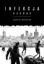 Okładka książki Infekcja: Exodus Andrzej Wardziak