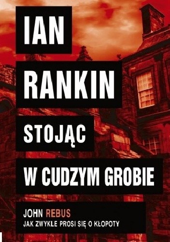 Okładka książki Stojąc w cudzym grobie Ian Rankin
