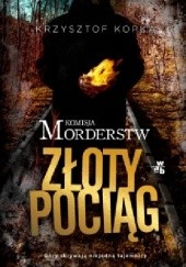 Okładka książki Komisja morderstw. Złoty pociąg Krzysztof Kopka
