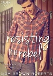 Okładka książki Resisting the Rebel Lisa Brown Roberts