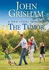 Okładka książki The Tumor: A Non-Legal Thriller John Grisham