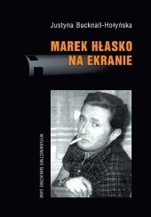 Okładka książki Marek Hłasko na ekranie Justyna Bucknall-Hołyńska