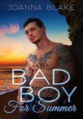 Okładka książki A Bad Boy For Summer Joanna Blake