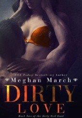 Okładka książki Dirty Love Meghan March