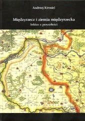 Okładka książki Międzyrzecz i ziemia międzyrzecka. Szkice z przeszłości Andrzej Kirmiel