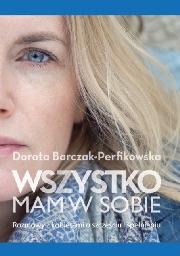 Okładka książki Wszystko mam w sobie Dorota Barczak-Perfikowska