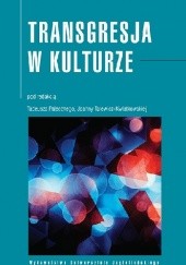 Okładka książki Transgresja w kulturze Tadeusz Paleczny, Joanna Talewicz-Kwiatkowska