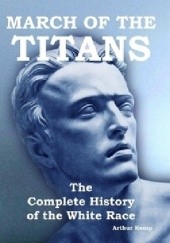 Okładka książki March of the Titans: The complete history of the White Race Arthur Kemp