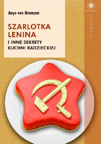 Okładka książki Szarlotka Lenina i inne sekrety kuchni radzieckiej Anya von Bremzen