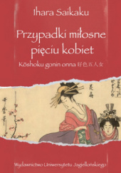 Okładka książki Przypadki miłosne pięciu kobiet Saikaku Ihara