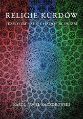 Okładka książki Religie Kurdów: jezydyzm, Ahl-e Haqq, alewizm