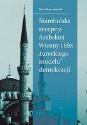 Stambulska recepcja Arabskiej Wiosny i idei „tureckiego modelu” demokracji