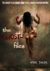 Okładka książki The Ghost Files Apryl Baker