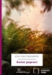 Okładka książki Kwiat paproci Józef Ignacy Kraszewski