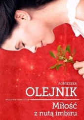 Okładka książki Miłość z nutą imbiru Agnieszka Olejnik