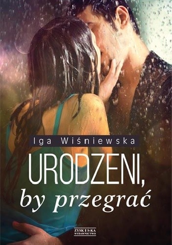 Okładka książki Urodzeni, by przegrać Iga Wiśniewska
