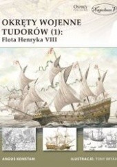 Okładka książki Okręty wojenne Tudorów (1): Flota Henryka VIII Angus Konstam
