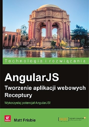 AngularJS. Tworzenie aplikacji webowych. Receptury