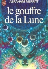 Okładka książki Le Gouffre de la Lune Abraham Merritt
