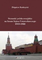 Okładka książki Stosunki polsko–rosyjskie na forum Sejmu Ustawodawczego 1919–1922 Zbigniew Kudrzycki