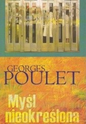 Okładka książki Myśl nieokreślona Georges Poulet