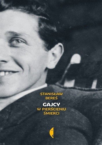 Okładka książki Gajcy. W pierścieniu śmierci Stanisław Bereś