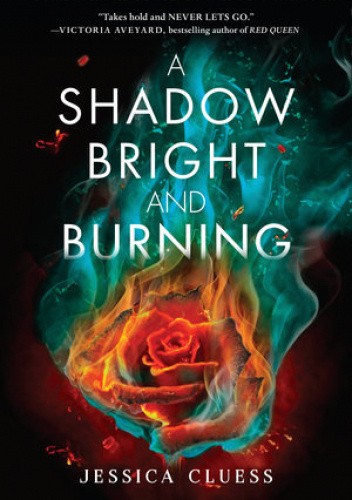 Okładka książki A Shadow Bright and Burning Jessica Cluess