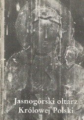 Okładka książki Jasnogórski ołtarz Królowej Polski Jan Golonka, praca zbiorowa