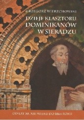 Okładka książki Dzieje klasztoru Dominikanów w Sieradzu. Od lat 30. XIII wieku do 1864 roku